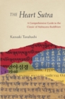 Image for The Heart Sutra: a comprehensive guide to the classic of Mahayana Buddhism