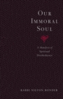 Image for Our immoral soul: a manifesto of spiritual disobedience