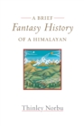 Image for A brief fantasy history of a Himalayan: autobiographical reflections