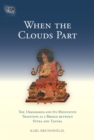 Image for When the Clouds Part: The Uttaratantra and Its Meditative Tradition as a Bridge between Sutra and Tant ra.