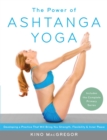 Image for The power of ashtanga yoga: developing a practice that will bring you strength, flexibility, and inner peace