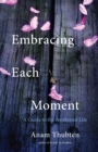 Image for Embracing each moment: a guide to the awakened life