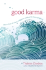Image for Good karma: how to create the causes of happiness and avoid the causes of suffering