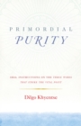 Image for Primordial Purity: Oral Instructions on the Three Words That Strike the Vital Point
