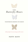 Image for The butterfly hours: transforming memories into memoir - with prompts for uncovering your life stories