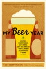 Image for My Beer Year: Adventures with Hop Farmers, Craft Brewers, Chefs, Beer Sommeliers, and Fanatical Drinkers as a Beer Master in Training