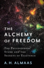 Image for Alchemy of Freedom: The Philosophers&#39; Stone and the Secrets of Existence