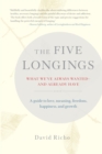 Image for The five longings: what we&#39;ve always wanted - and already have