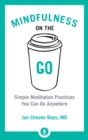 Image for Mindfulness on the go: simple meditation practices you can do anywhere