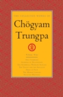 Image for Collected Works of Chogyam Trungpa, Volume 9: True Command - Glimpses of Realization - Shambhala Warrior Slogans - The Teacup and the Skullcup - Smile at Fear - The Mishap Lineage - Selected Writings