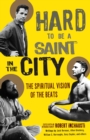 Image for Hard to be a saint in the city: the spiritual vision of the Beats