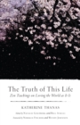 Image for The truth of this life: Zen teachings on loving the world as it is