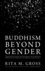 Image for Buddhism beyond Gender: Liberation from Attachment to Identity