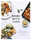 Image for More with Less: Whold Food Cooking Made Irresistibly Simple