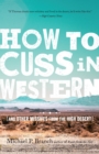 Image for How to Cuss in Western: And Other Missives from the High Desert