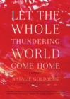Image for Let the Whole Thundering World Come Home: A Memoir