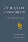 Image for Gurdjieff Reconsidered: The Life, the Teachings, the Legacy