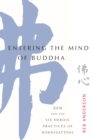 Image for Entering the Mind of Buddha: Zen and the Six Heroic Practices of Bodhisattvas