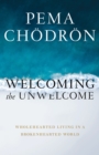 Image for Welcoming the unwelcome: wholehearted living in a brokenhearted world