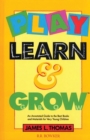 Image for Play, Learn and Grow : An Annotated Guide to the Best Books and Materials for Very Young Children