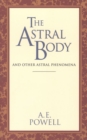 Image for The Astral Body : And Other Astral Phenomena