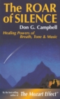 Image for The Roar of Silence : Healing Powers of Breath, Tone and Music