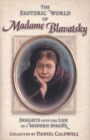 Image for The esoteric world of Madame Blavatsky  : insight into the life of a modern sphinx