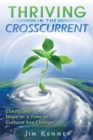Image for Thriving in the crosscurrent  : clarity and hope in a time of cultural sea change