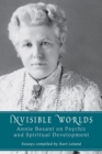Image for Invisible worlds  : Annie Besant on psychic and spiritual development