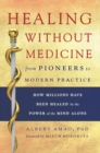 Image for Healing without medicine  : from pioneers to modern practice