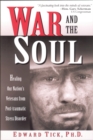 Image for War and the soul: healing our nation&#39;s veterans from post-traumatic stress disorder