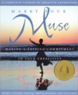 Image for Marry your muse: making a lasting commitment to your creativity
