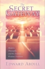Image for The secret gateway: modern theosophy and the ancient wisdom tradition