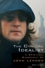 Image for The cynical idealist: a spiritual biography of John Lennon