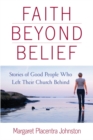 Image for Faith beyond belief: stories of good people who left their church behind