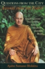 Image for Questions from the city, answers from the forest: simple lessons you can use from a Western Buddhist monk