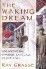 Image for The Waking Dream: Unlocking the Symbolic Language of Our Lives