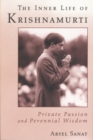 Image for The Inner Life of Krishnamurti: Private Passion &amp; Perennial Wisdom