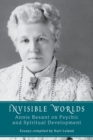 Image for Invisible worlds: Annie Besant on psychic and spiritual development