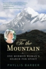 Image for To the mountain: one Mormon woman&#39;s search for spirit