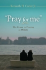 Image for &quot;Pray for Me&quot;: The Power in Praying for Others