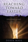 Image for Reaching Toward Easter: Devotions for Lent