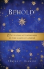 Image for Behold!: Cultivating Attentiveness in the Season of Advent