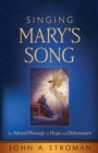 Image for Singing Mary&#39;s Song: An Advent Message of Hope and Deliverance
