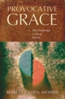Image for Provocative Grace: The Challenge in Jesus&#39; Words