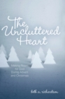 Image for Uncluttered Heart: Making Room for God During Advent and Christmas