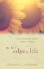 Image for At the Edge of Life: Conversations When Death is Near