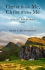Image for Christ Beside Me, Christ Within Me: Celtic Blessings