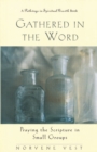 Image for Gathered in the Word: Praying the Scripture in Small Groups