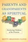Image for Parents &amp; Grandparents as Spiritual Guides: Nurturing Children of the Promise